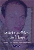 Michel Houellebecq Sous La Loupe Michel Houellebecq Sous La Loupe