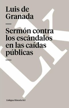 Sermón Contra Los Escándalos En Las Caídas Públicas - Granada, Luis De