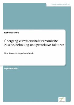 Übergang zur Vaterschaft: Persönliche Nische, Belastung und protektive Faktoren - Scholz, Robert