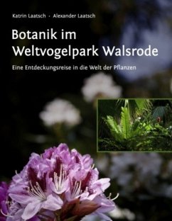 Botanik im Weltvogelpark Walsrode - Laatsch, Katrin;Laatsch, Alexander