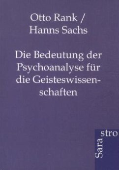 Die Bedeutung der Psychoanalyse für die Geisteswissenschaften - Rank, Otto; Sachs, Hanns