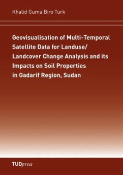 Geovisualisation of Multi-Temporal Satellite Data for Landuse/Landcover Change Analysis and its Impacts on Soil Properties in Gadarif Region, Sudan - Biro Turk, Khalid Gumo