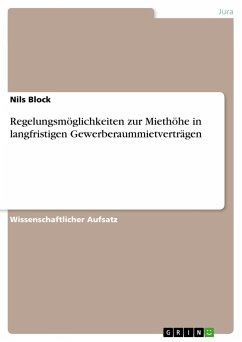 Regelungsmöglichkeiten zur Miethöhe in langfristigen Gewerberaummietverträgen - Block, Nils