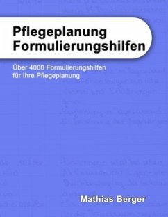Pflegeplanung Formulierungshilfen - Berger, Mathias