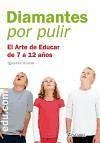 Diamantes por pulir : el arte de educar de 7 a 12 años - Regidor Sánchez, Ricardo