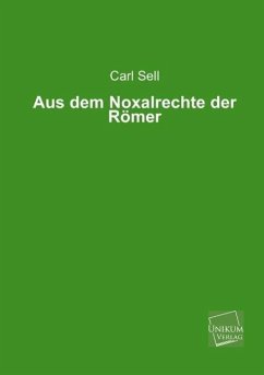 Aus dem Noxalrechte der Römer - Sell, Carl