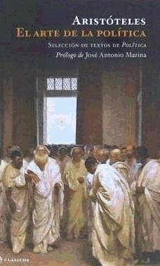 El arte de la política : selección de textos de política - Aristóteles