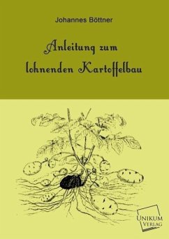 Anleitung zum lohnenden Kartoffelbau - Böttner, Johannes