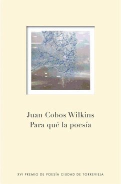 Para qué la poesía - Cobos Wilkins, Juan
