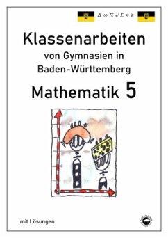 Mathematik 5, Klassenarbeiten von Gymnasien in Baden-Württemberg mit Lösungen - Arndt, Claus