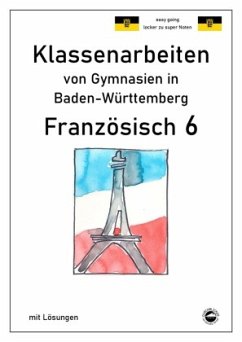 Französisch 6 (nach À plus! 1) Klassenarbeiten von Gymnasien in Baden-Württemberg mit Lösungen - Arndt, Monika