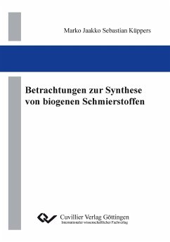 Betrachtungen zur Synthese von biogenen Schmierstoffen - Küppers, Marko Jaakko Sebastian