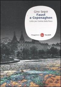 Faust a Copenaghen. Lotta per l'anima della fisica - Segrè, Gino