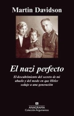 El Nazi Perfecto: El Descubrimiento del Secreto de Mi Abuelo y del Modo en Que Hitler Sedujo A una Generacion - Davidson, Martin