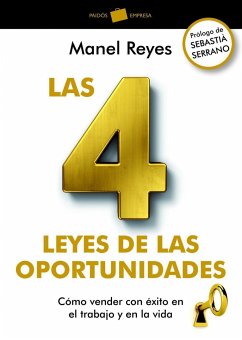 Las 4 leyes de las oportunidades : cómo vender con éxito en el trabajo y en la vida - Reyes García, Manel