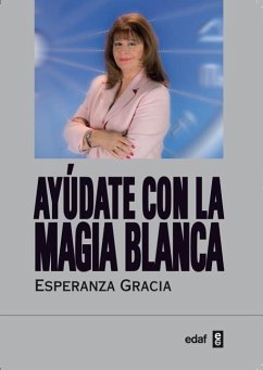 Ayudate Con La Magia Blanca de Esperanza Gracia - Gracia, Esperanza