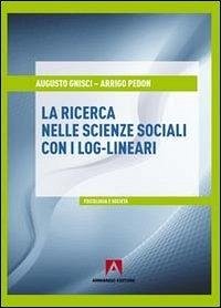 Ricerca nelle scienze sociali con i log-lineari - Gnisci, Augusto; Pedon, Arrigo