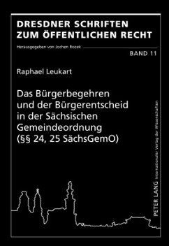 Das Bürgerbegehren und der Bürgerentscheid in der Sächsischen Gemeindeordnung ( 24, 25 SächsGemO) - Leukart, Raphael