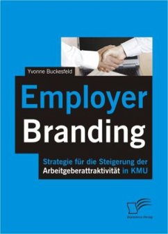 Employer Branding: Strategie für die Steigerung der Arbeitgeberattraktivität in KMU - Buckesfeld, Yvonne