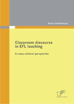 Classroom discourse in EFL teaching: A cross-cultural perspective - Strobelberger, Katrin