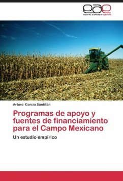 Programas de apoyo y fuentes de financiamiento para el Campo Mexicano - García Santillán, Arturo