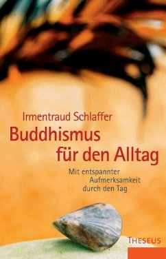 Buddhismus für den Alltag - Schlaffer, Irmentraud