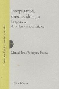 Cover Interpretación, derecho, ideología : la aportación de la hermenéutica jurídica