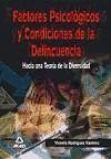 Factores psicológicos y condiciones de la delincuencia : hacia una teoría de la diversidad - Rodríguez Ramírez, Vicente