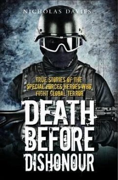 Death Before Dishonour: True Stories of the Special Forces Heroes Who Fight Global Terror - Davies, Nicholas