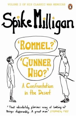 'Rommel?' 'Gunner Who?' - Milligan, Spike