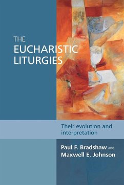 The Eucharistic Liturgies - Bradshaw, Paul F.