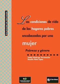 Las condiciones de vida de los hogares pobres encabezados por una mujer : pobreza y género - Madruga Torremocha, Isabel; Mota López, Rosalía