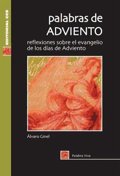 Palabras de Adviento : reflexiones sobre el evangelio de los días de Adviento - Ginel, Álvaro