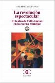 La revolución espectacular : el teatro de Valle-Inclán en la escena española La revolución espectacular : el teatro de Valle-Inclán en la escena española