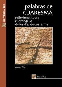 Palabras de Cuaresma, reflexiones sobre la palabra de Dios de los días de Cuaresma - Ginel, Álvaro