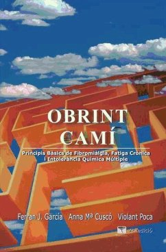 Obrint camí : principis bàsics de fibromialgia, fatiga crònica i intolerància química múltiple - Cusco Segarra, Anna María; García, Ferran J.; Poca Días, Violant