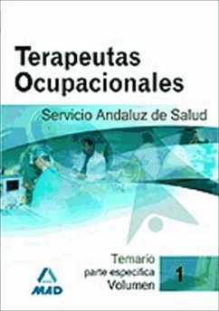 Terapeutas Ocupacionales del Servicio Andaluz de Salud. Temario Parte Específica. Volumen 1 - Caballero Oliver, Antonio . . . [et al.