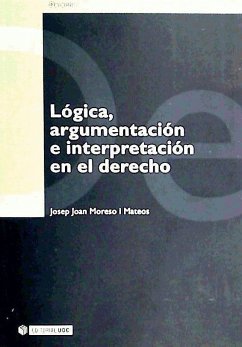 Lógica, argumentación e interpretación en el derecho - Moreso, Josep-Joan