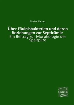 Über Fäulnisbakterien und deren Beziehungen zur Septicämie - Hauser, Gustav