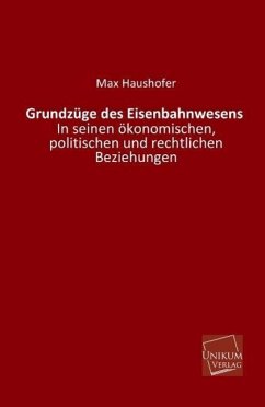 Grundzüge des Eisenbahnwesens - Haushofer, Max