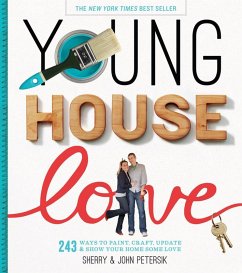 Young House Love: 243 Ways to Paint, Craft, Update & Show Your Home Some Love - Petersik, Sherry; Petersik, John