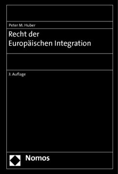 Recht der Europäischen Integration - Huber, Peter M.