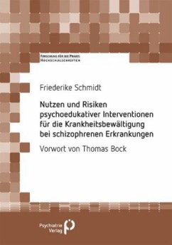 Nutzen und Risiken psychoedukativer Interventionen für die Krankheitsbewältigung bei schizophrenen Erkrankungen - Schmidt, Friederike