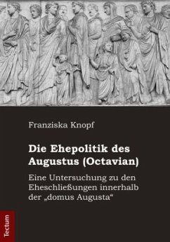 Die Ehepolitik des Augustus (Octavian) - Knopf, Franziska