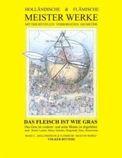 Holländische & flämische Meisterwerke mit der rituellen verborgenen Geometrie - Band 2 - Das Fleisch ist wie Gras - Ritters, Volker
