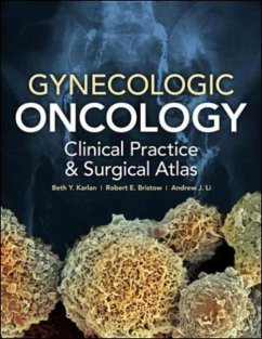 Gynecologic Oncology: Clinical Practice and Surgical Atlas - Karlan, Beth Y.; Bristow, Robert E.; Li, Andrew John