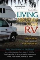 Living Aboard Your Rv, 4th Edition - Groene, Gordon; Groene, Janet