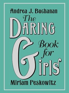 The Daring Book for Girls - Buchanan, Andrea J; Peskowitz, Miriam
