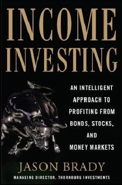 Income Investing with Bonds, Stocks and Money Markets - Brady, Jason