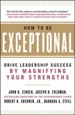 How to Be Exceptional: Drive Leadership Success by Magnifying Your Strengths